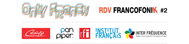 Only French RDV FRANCOFONIK #2